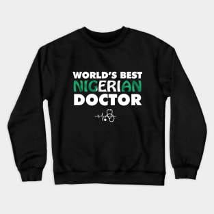 World's Best Nigerian Doctor Crewneck Sweatshirt